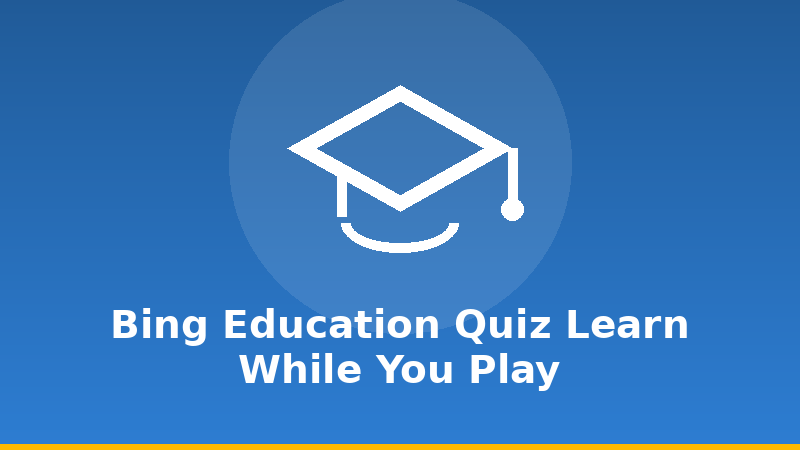 Bing Education Quiz: Learn While You Play illustration