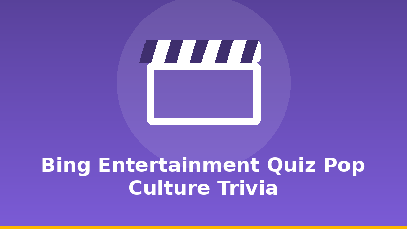 Bing Entertainment Quiz: Pop Culture Trivia illustration