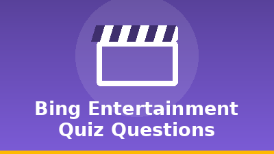 Bing Entertainment Quiz Questions