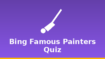 Bing Famous Painters Quiz
