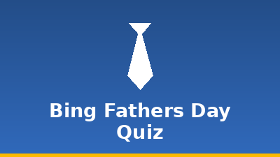 Bing Father's Day Quiz
