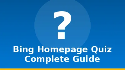 Bing Homepage Quiz: Complete Guide