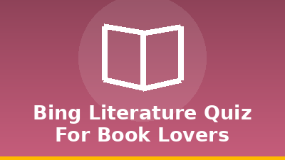Bing Literature Quiz: For Book Lovers