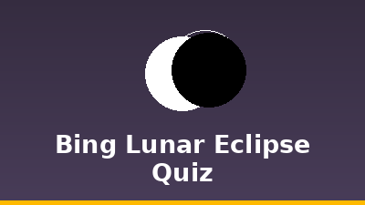Bing Lunar Eclipse & Moon Quiz
