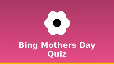 Bing Mother's Day Quiz