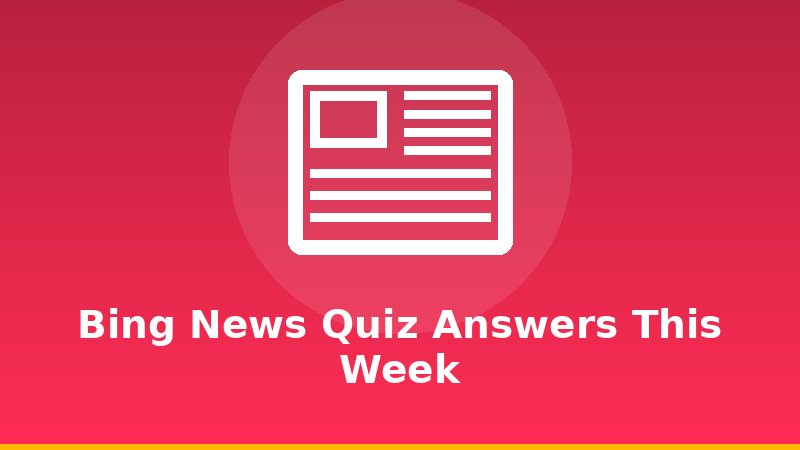 Bing News Quiz Answers This Week illustration