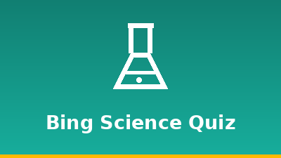 Bing Science Quiz