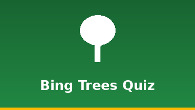 Bing Worldwide Trees Quiz