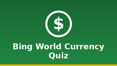 Bing World Currency Quiz