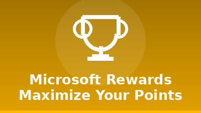 Microsoft Rewards: Maximize Your Points