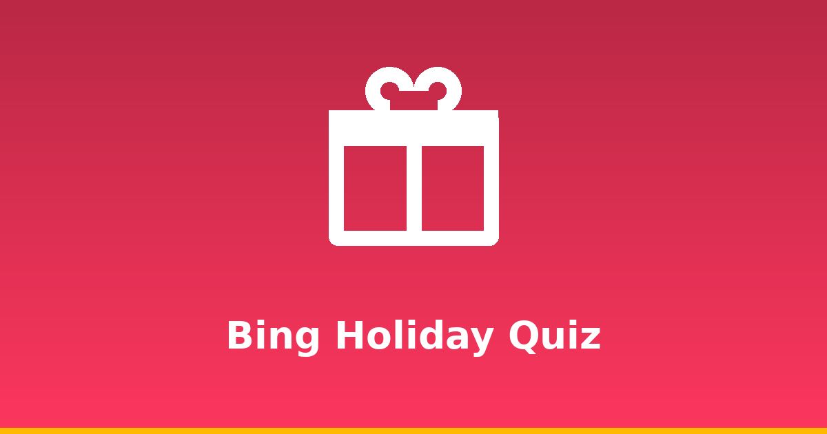 Bing Holiday & Seasonal Quiz: Answers & Tips